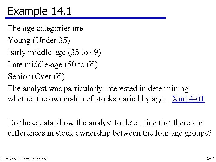 Example 14. 1 The age categories are Young (Under 35) Early middle-age (35 to