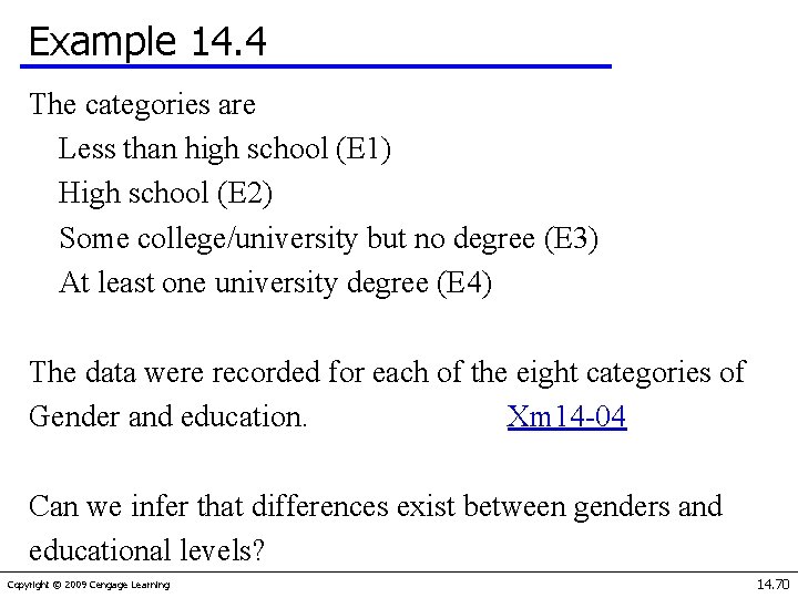 Example 14. 4 The categories are Less than high school (E 1) High school