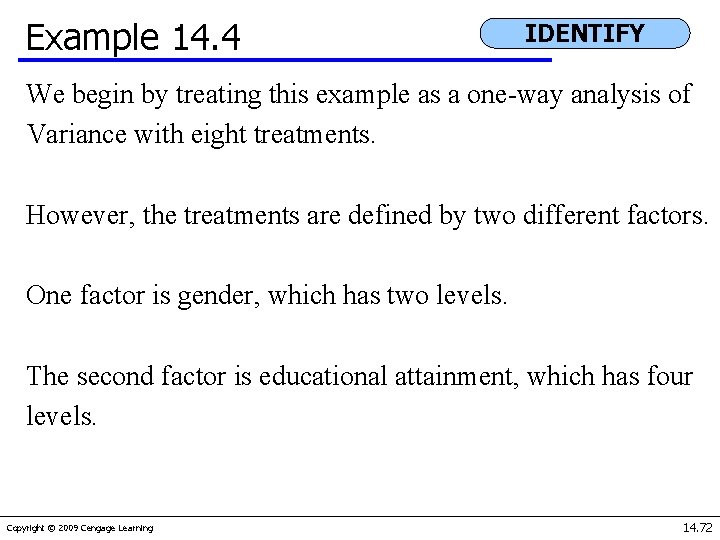 Example 14. 4 IDENTIFY We begin by treating this example as a one-way analysis