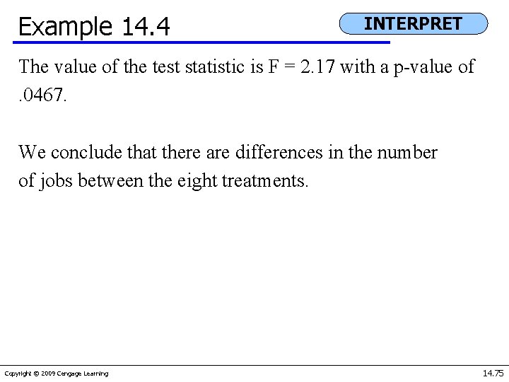 Example 14. 4 INTERPRET The value of the test statistic is F = 2.