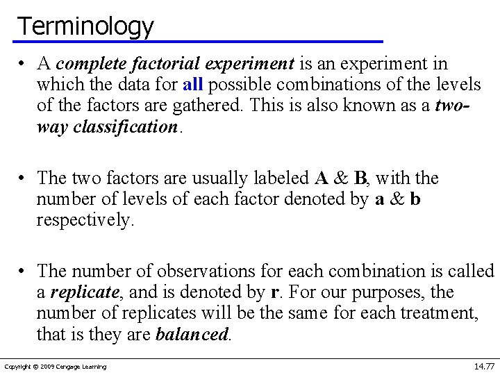 Terminology • A complete factorial experiment is an experiment in which the data for