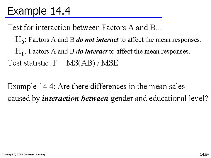 Example 14. 4 Test for interaction between Factors A and B… H 0: Factors