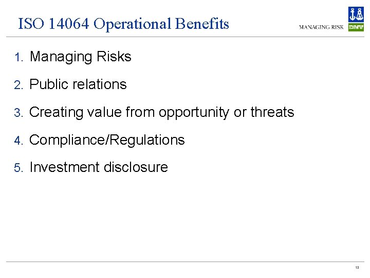 ISO 14064 Operational Benefits 1. Managing Risks 2. Public relations 3. Creating value from