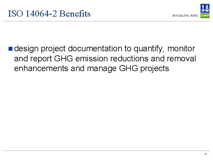 ISO 14064 -2 Benefits n design project documentation to quantify, monitor and report GHG