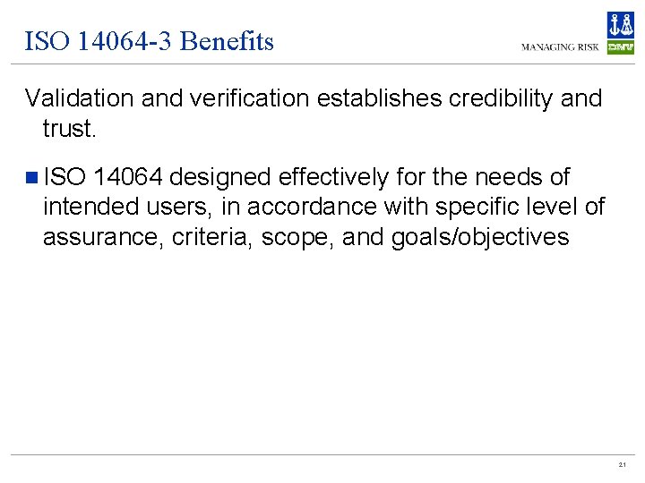 ISO 14064 -3 Benefits Validation and verification establishes credibility and trust. n ISO 14064