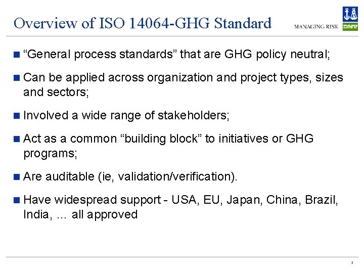 Overview of ISO 14064 -GHG Standard n “General process standards” that are GHG policy