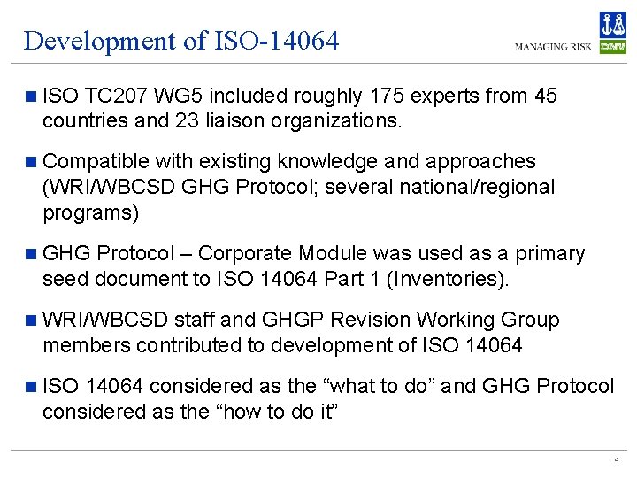 Development of ISO-14064 n ISO TC 207 WG 5 included roughly 175 experts from