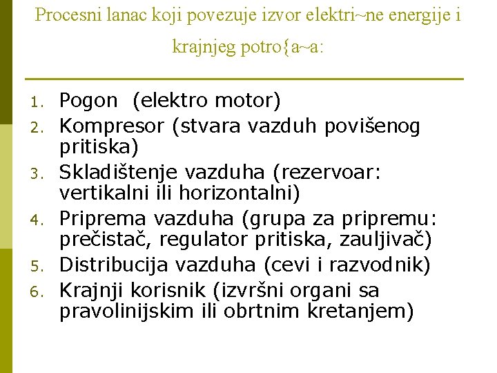 Procesni lanac koji povezuje izvor elektri~ne energije i krajnjeg potro{a~a: 1. 2. 3. 4. Procesni lanac koji povezuje izvor elektri~ne energije i krajnjeg potro{a~a: 1. 2. 3. 4.