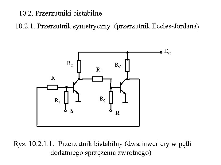 10. 2. Przerzutniki bistabilne 10. 2. 1. Przerzutnik symetryczny (przerzutnik Eccles-Jordana) Ecc RC R