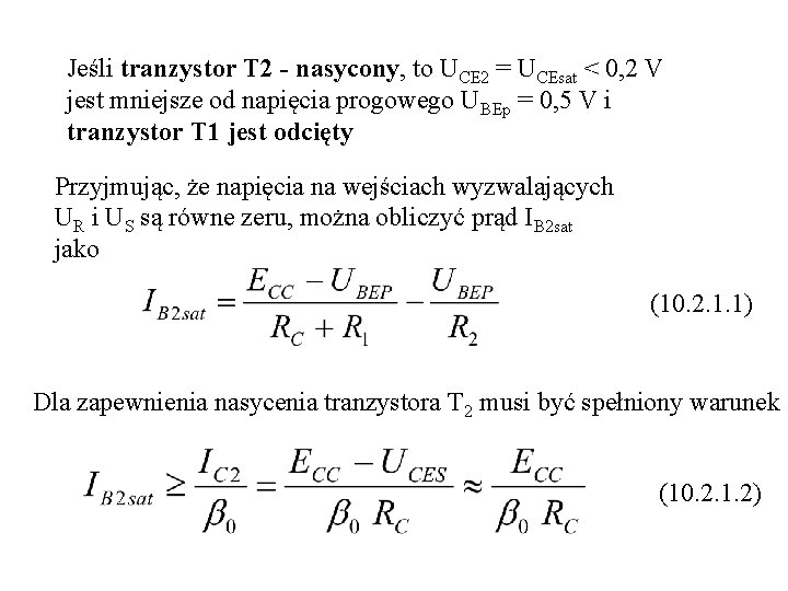 Jeśli tranzystor T 2 - nasycony, to UCE 2 = UCEsat < 0, 2