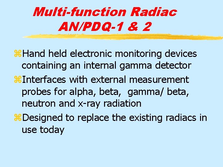 Multi-function Radiac AN/PDQ-1 & 2 z. Hand held electronic monitoring devices containing an internal