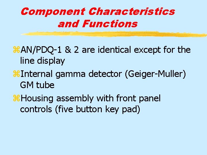 Component Characteristics and Functions z. AN/PDQ-1 & 2 are identical except for the line