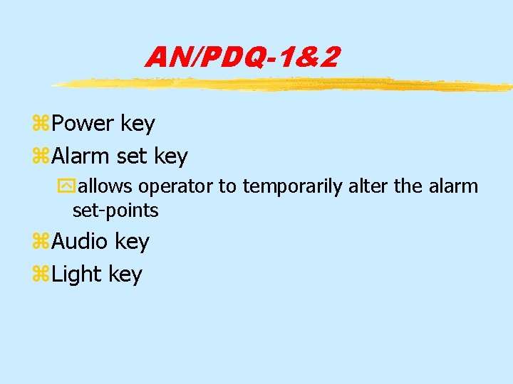 AN/PDQ-1&2 z. Power key z. Alarm set key yallows operator to temporarily alter the