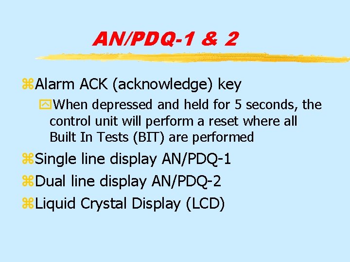 AN/PDQ-1 & 2 z. Alarm ACK (acknowledge) key y. When depressed and held for