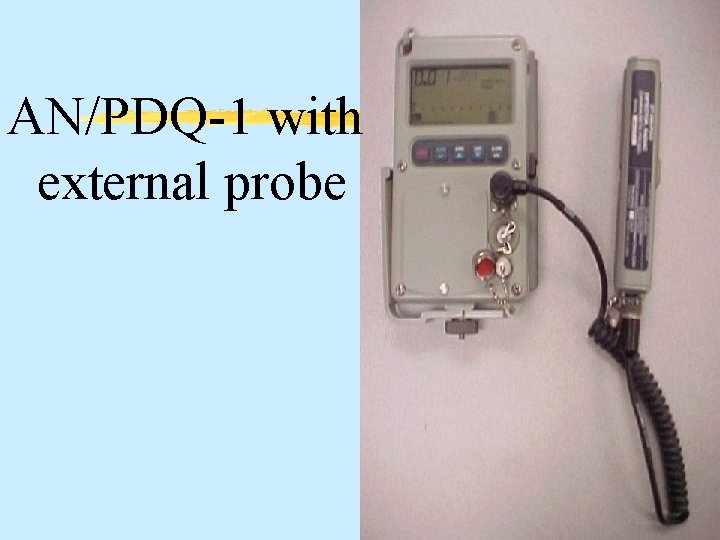 AN/PDQ-1 with external probe 