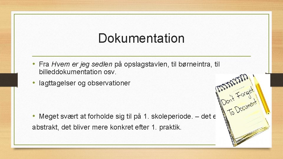 Dokumentation • Fra Hvem er jeg sedlen på opslagstavlen, til børneintra, til billeddokumentation osv.