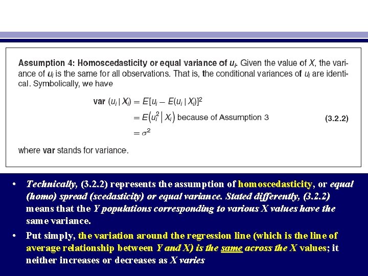  • Technically, (3. 2. 2) represents the assumption of homoscedasticity, or equal (homo)