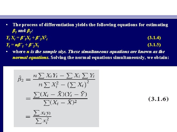  • The process of differentiation yields the following equations for estimating β 1