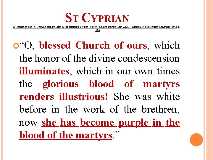 ST CYPRIAN A. ROBERTS AND Y. DONALDSON, ED. , THE ANTE-NICENE FATHERS, VOL. V ST CYPRIAN A. ROBERTS AND Y. DONALDSON, ED. , THE ANTE-NICENE FATHERS, VOL. V