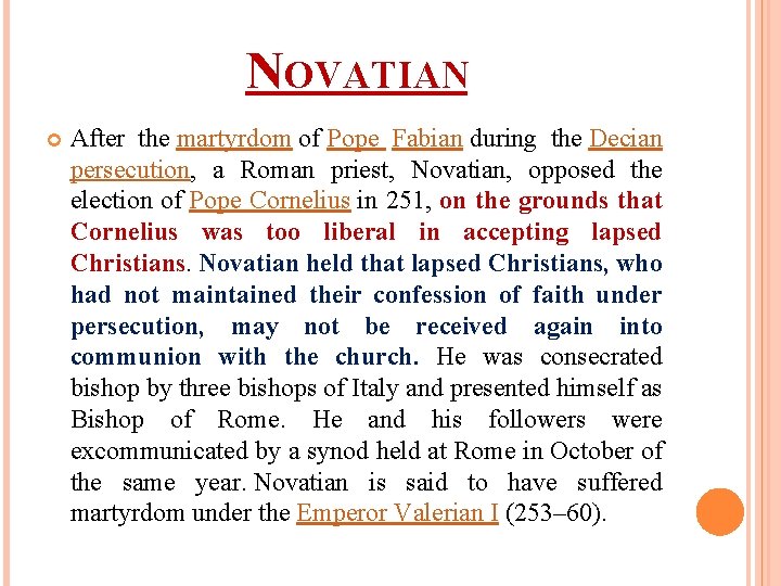 NOVATIAN After the martyrdom of Pope Fabian during the Decian persecution, a Roman priest, NOVATIAN After the martyrdom of Pope Fabian during the Decian persecution, a Roman priest,