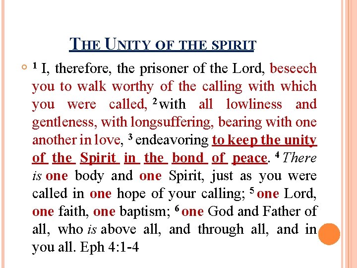 THE UNITY OF THE SPIRIT 1 I, therefore, the prisoner of the Lord, beseech THE UNITY OF THE SPIRIT 1 I, therefore, the prisoner of the Lord, beseech