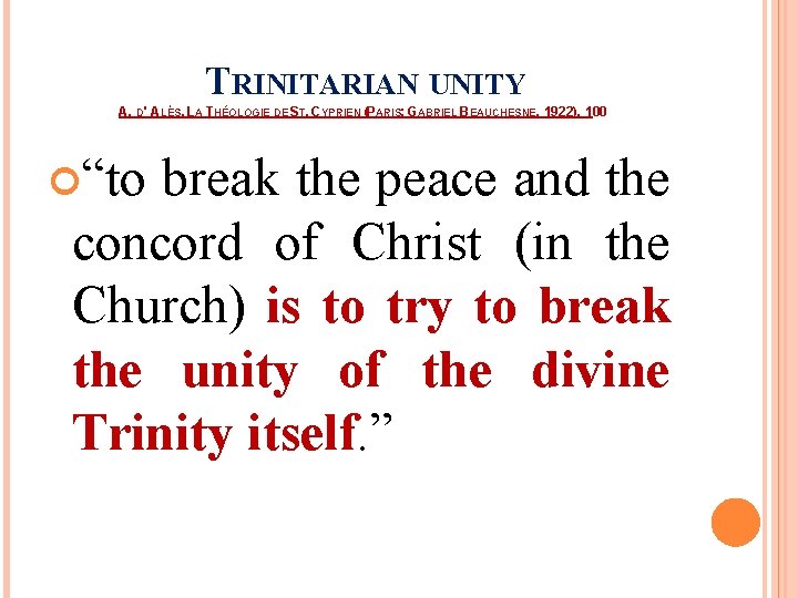 TRINITARIAN UNITY A. D' ALÈS. LA THÉOLOGIE DE ST. CYPRIEN (PARIS: GABRIEL BEAUCHESNE, 1922), TRINITARIAN UNITY A. D' ALÈS. LA THÉOLOGIE DE ST. CYPRIEN (PARIS: GABRIEL BEAUCHESNE, 1922),