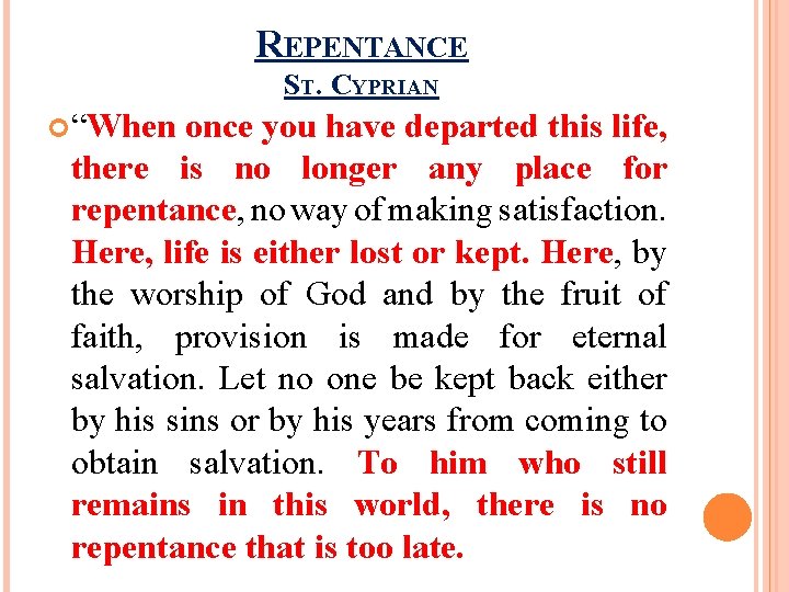 REPENTANCE ST. CYPRIAN “When once you have departed this life, there is no longer REPENTANCE ST. CYPRIAN “When once you have departed this life, there is no longer