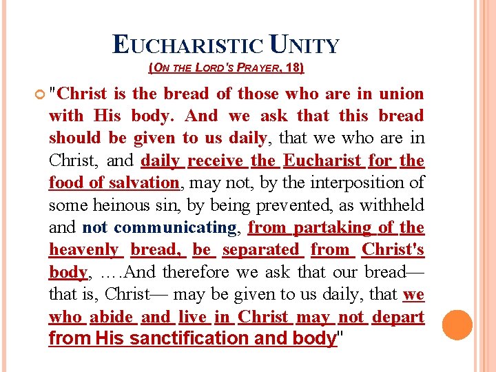 EUCHARISTIC UNITY (ON THE LORD'S PRAYER, 18) "Christ is the bread of those who EUCHARISTIC UNITY (ON THE LORD'S PRAYER, 18) "Christ is the bread of those who