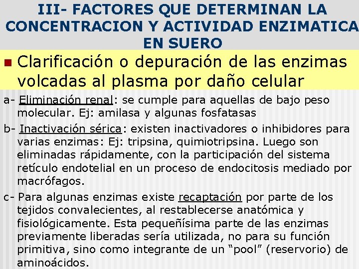 III- FACTORES QUE DETERMINAN LA CONCENTRACION Y ACTIVIDAD ENZIMATICA EN SUERO n Clarificación o