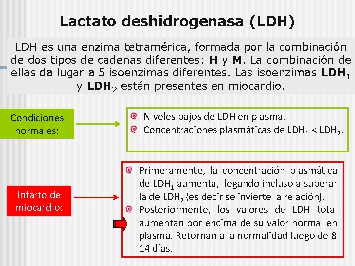 Lactato deshidrogenasa (LDH) LDH es una enzima tetramérica, formada por la combinación de dos