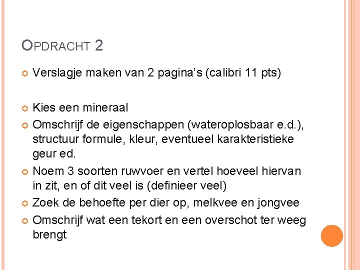 OPDRACHT 2 Verslagje maken van 2 pagina’s (calibri 11 pts) Kies een mineraal Omschrijf