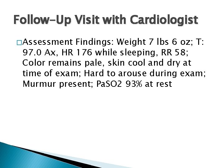 Follow-Up Visit with Cardiologist � Assessment Findings: Weight 7 lbs 6 oz; T: 97.