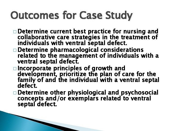 Outcomes for Case Study � Determine current best practice for nursing and collaborative care