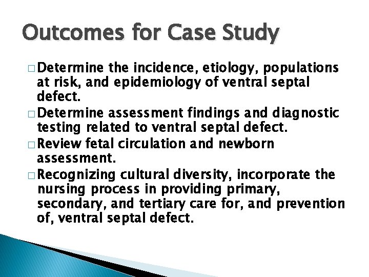 Outcomes for Case Study � Determine the incidence, etiology, populations at risk, and epidemiology