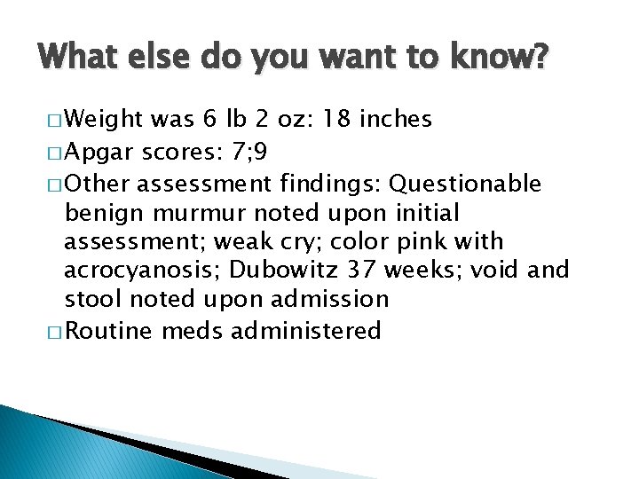 What else do you want to know? � Weight was 6 lb 2 oz: