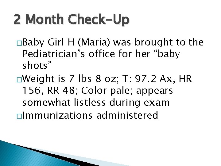 2 Month Check-Up �Baby Girl H (Maria) was brought to the Pediatrician’s office for