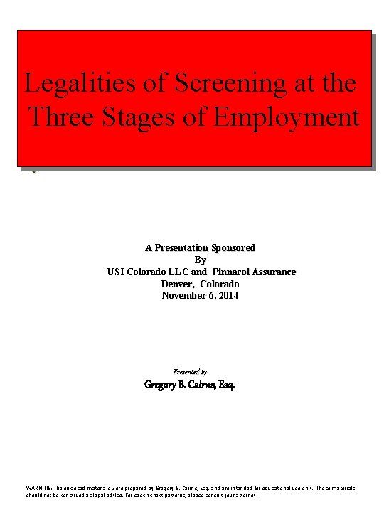 Legalities of Screening at the Three Stages of Employment A Presentation Sponsored By USI