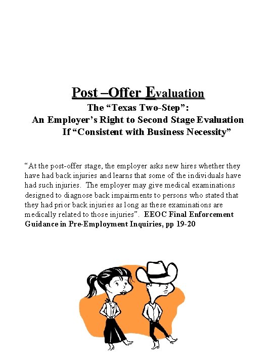 Post –Offer Evaluation The “Texas Two-Step”: An Employer’s Right to Second Stage Evaluation If