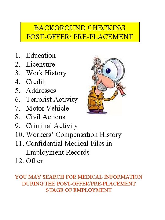 BACKGROUND CHECKING POST-OFFER/ PRE-PLACEMENT 1. Education 2. Licensure 3. Work History 4. Credit 5.