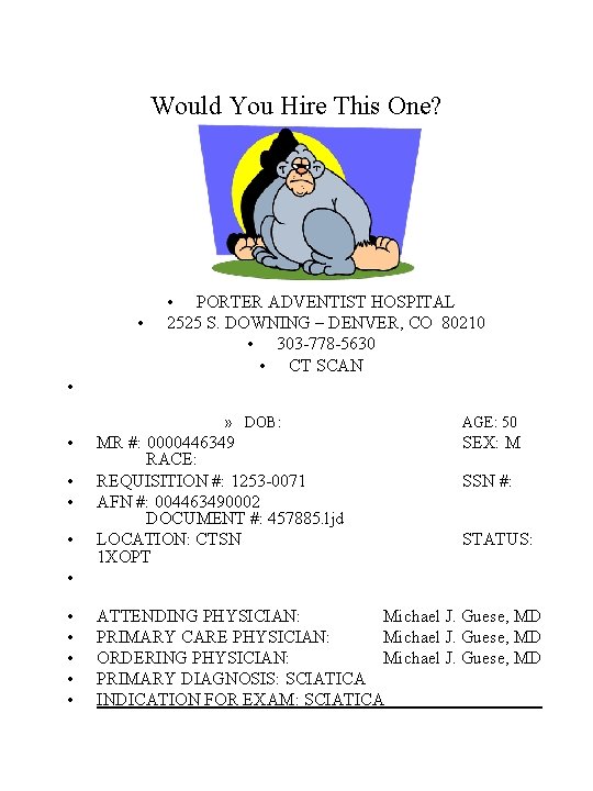 Would You Hire This One? • • PORTER ADVENTIST HOSPITAL 2525 S. DOWNING –