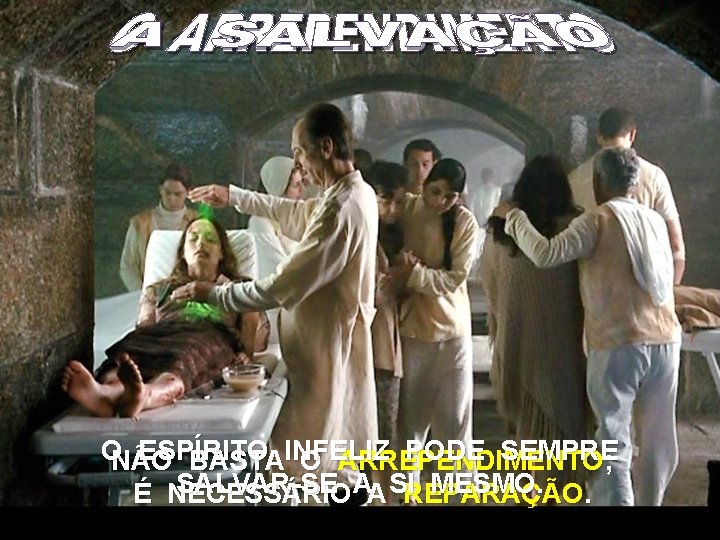 ONÃO ESPÍRITO PODE SEMPRE BASTAINFELIZ O ARREPENDIMENTO ; SALVAR-SE AA SIREPARAÇÃO MESMO. . É