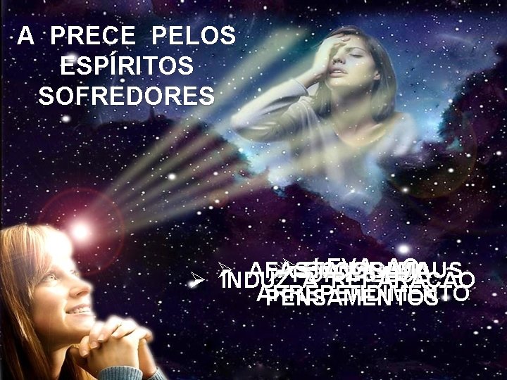 A PRECE PELOS ESPÍRITOS SOFREDORES ØFORTALECE LEVA AO Ø Ø ENCORAJA CONSOLA Ø AFASTA