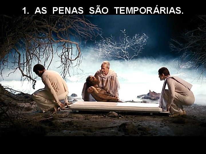1. AS PENAS SÃO TEMPORÁRIAS. 