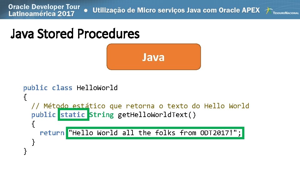 Java Stored Procedures Java public class Hello. World { // Método estático que retorna