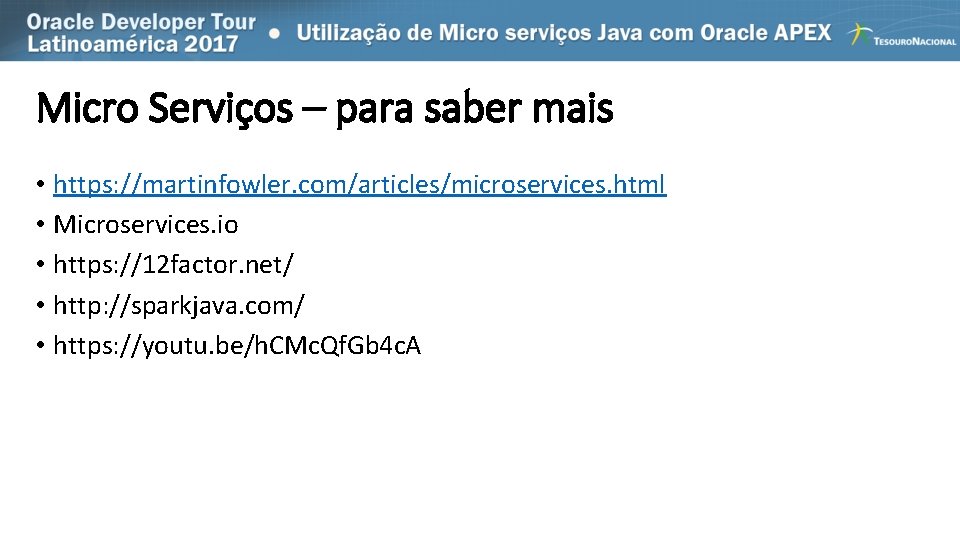 Micro Serviços – para saber mais • https: //martinfowler. com/articles/microservices. html • Microservices. io