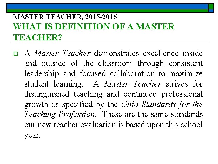 MASTER TEACHER, 2015 -2016 WHAT IS DEFINITION OF A MASTER TEACHER? o A Master