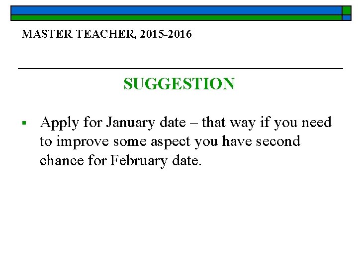 MASTER TEACHER, 2015 -2016 SUGGESTION § Apply for January date – that way if