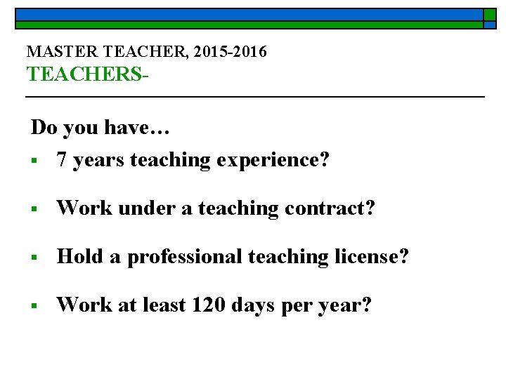 MASTER TEACHER, 2015 -2016 TEACHERS- Do you have… § 7 years teaching experience? §