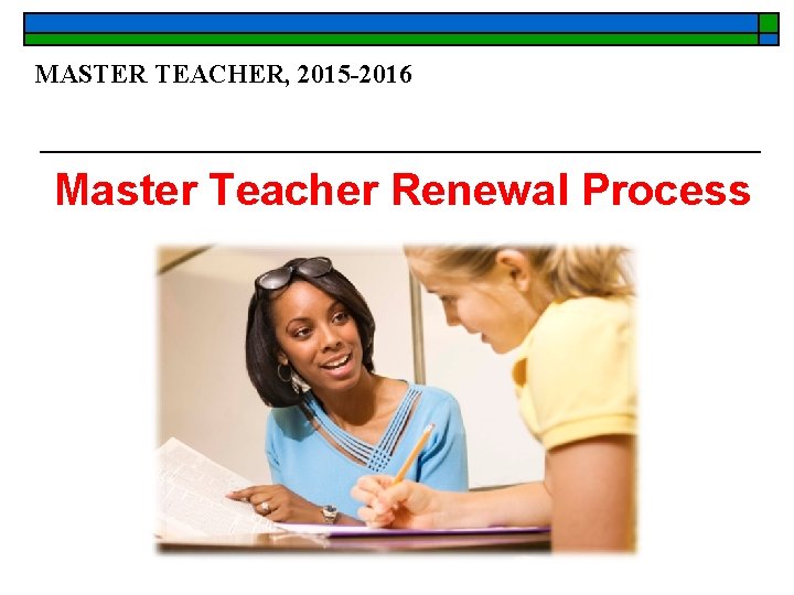 MASTER TEACHER, 2015 -2016 Master Teacher Renewal Process 