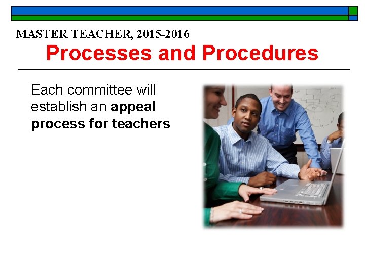MASTER TEACHER, 2015 -2016 Processes and Procedures Each committee will establish an appeal process